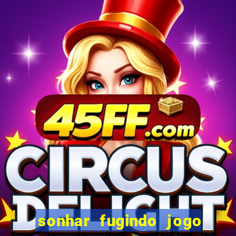 sonhar fugindo jogo do bicho
